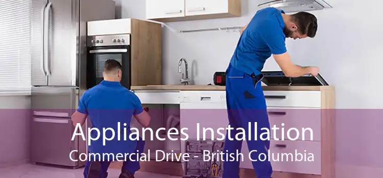 Appliances Installation Commercial Drive - British Columbia