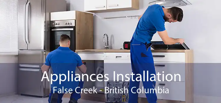 Appliances Installation False Creek - British Columbia