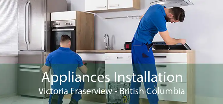 Appliances Installation Victoria Fraserview - British Columbia