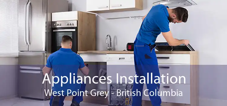 Appliances Installation West Point Grey - British Columbia