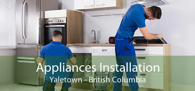 Appliances Installation Yaletown - British Columbia
