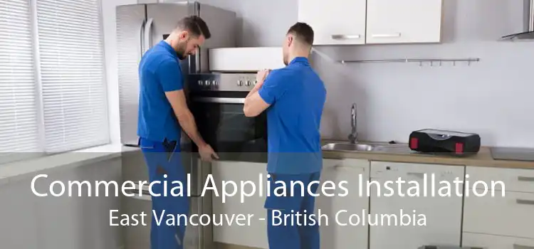 Commercial Appliances Installation East Vancouver - British Columbia