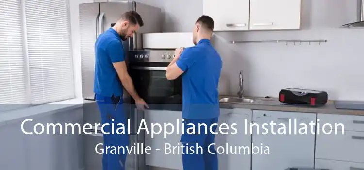Commercial Appliances Installation Granville - British Columbia