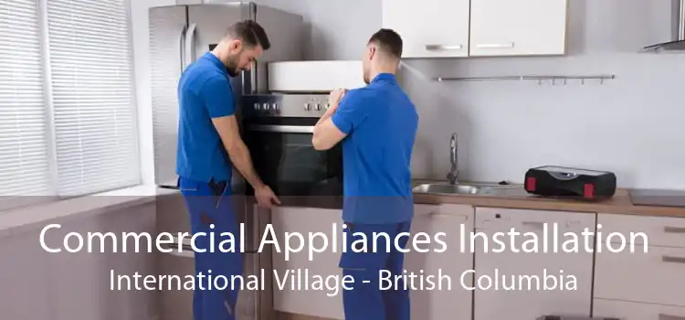 Commercial Appliances Installation International Village - British Columbia