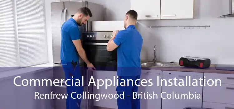 Commercial Appliances Installation Renfrew Collingwood - British Columbia