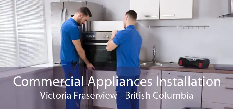 Commercial Appliances Installation Victoria Fraserview - British Columbia