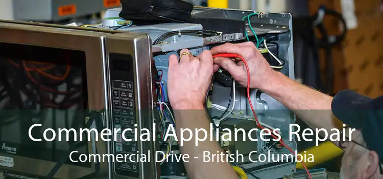 Commercial Appliances Repair Commercial Drive - British Columbia