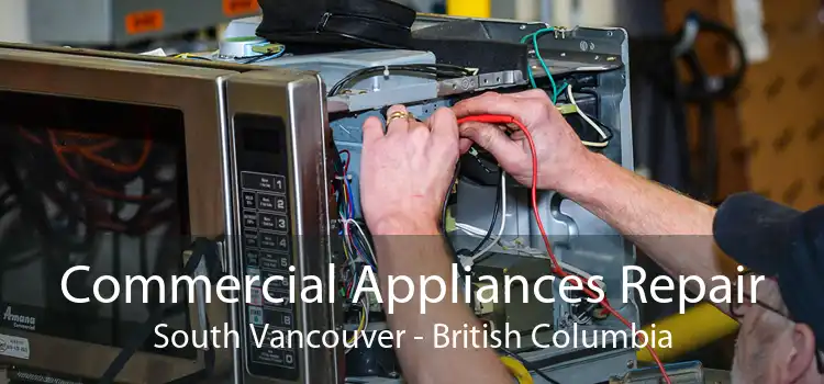 Commercial Appliances Repair South Vancouver - British Columbia