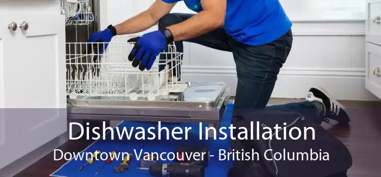 Dishwasher Installation Downtown Vancouver - British Columbia