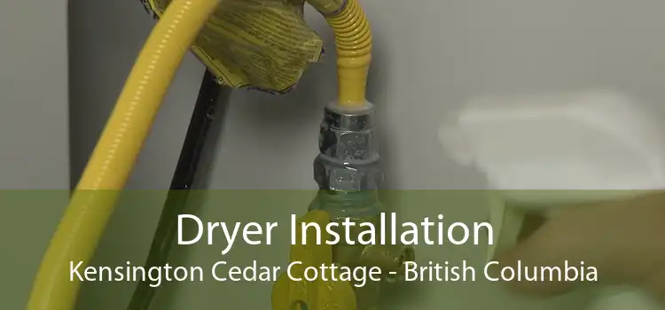 Dryer Installation Kensington Cedar Cottage - British Columbia