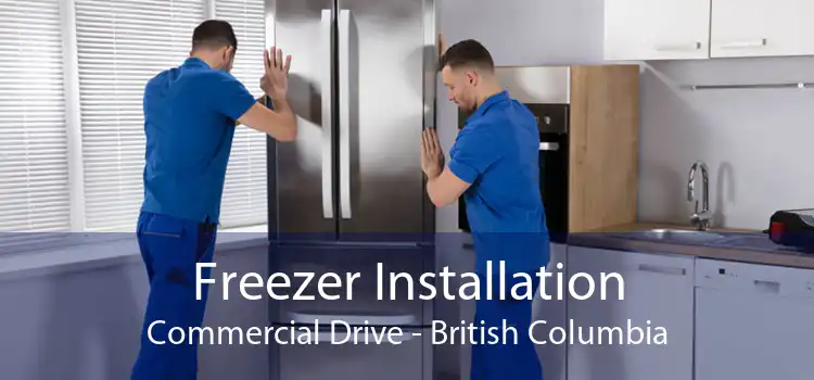 Freezer Installation Commercial Drive - British Columbia