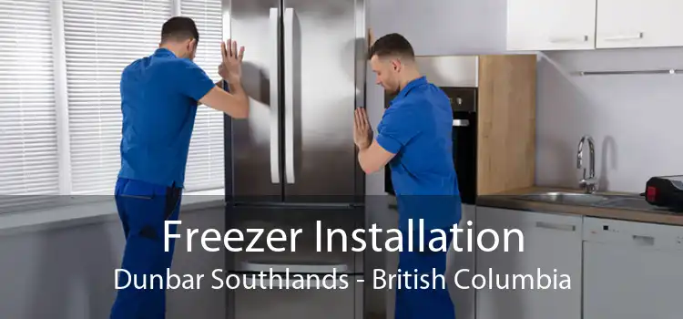 Freezer Installation Dunbar Southlands - British Columbia