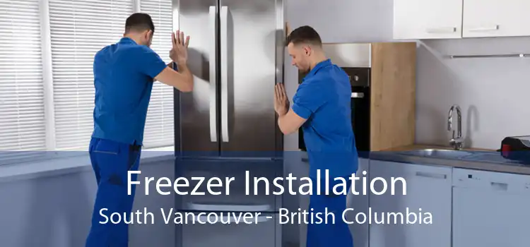 Freezer Installation South Vancouver - British Columbia