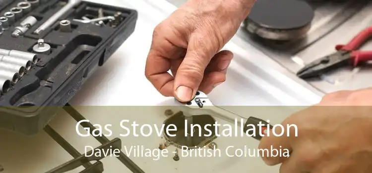 Gas Stove Installation Davie Village - British Columbia