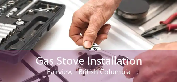 Gas Stove Installation Fairview - British Columbia