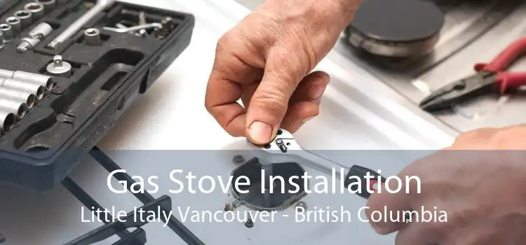 Gas Stove Installation Little Italy Vancouver - British Columbia