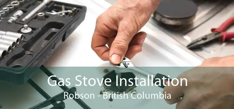 Gas Stove Installation Robson - British Columbia