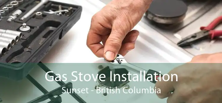 Gas Stove Installation Sunset - British Columbia