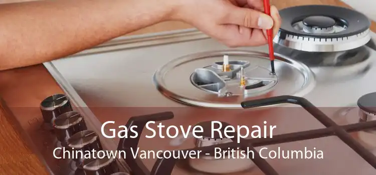 Gas Stove Repair Chinatown Vancouver - British Columbia