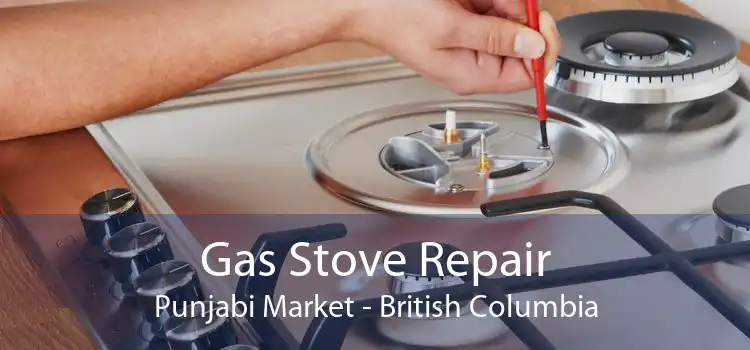 Gas Stove Repair Punjabi Market - British Columbia