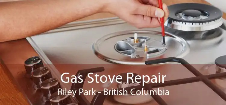 Gas Stove Repair Riley Park - British Columbia