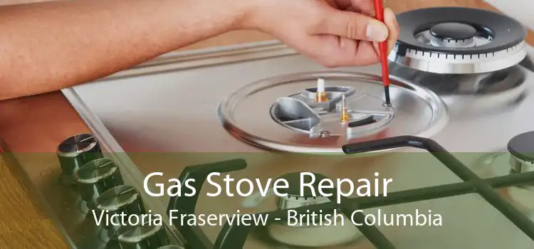 Gas Stove Repair Victoria Fraserview - British Columbia