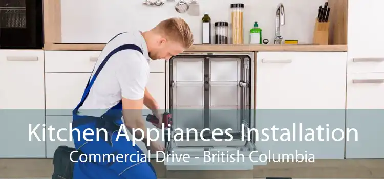 Kitchen Appliances Installation Commercial Drive - British Columbia