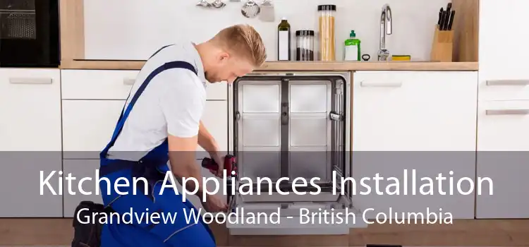 Kitchen Appliances Installation Grandview Woodland - British Columbia