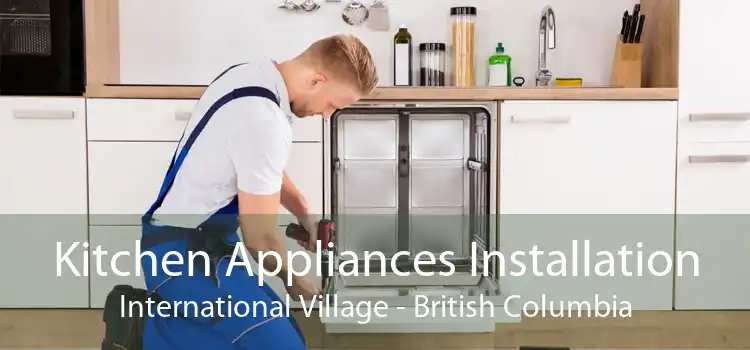 Kitchen Appliances Installation International Village - British Columbia
