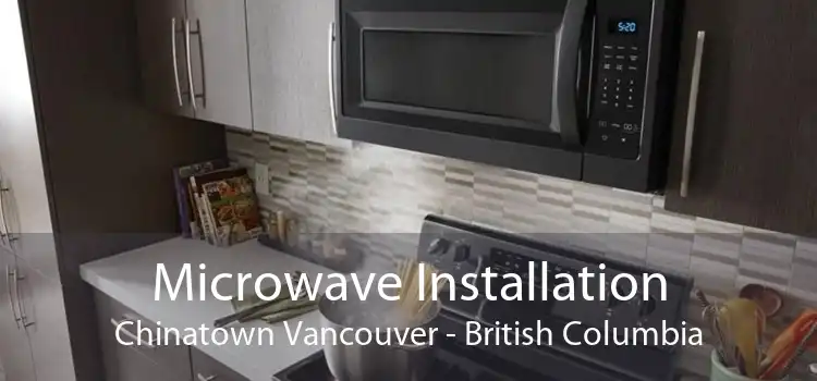Microwave Installation Chinatown Vancouver - British Columbia