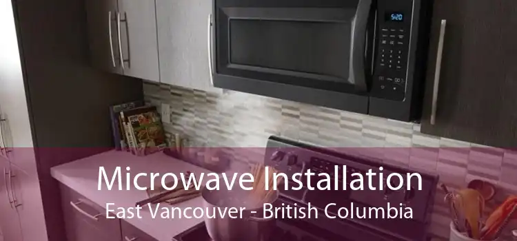 Microwave Installation East Vancouver - British Columbia