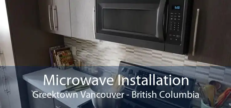 Microwave Installation Greektown Vancouver - British Columbia