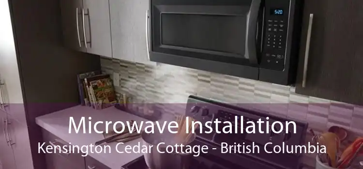 Microwave Installation Kensington Cedar Cottage - British Columbia