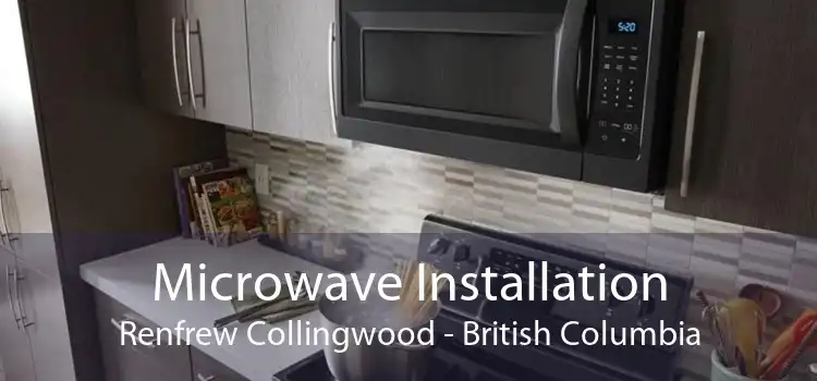 Microwave Installation Renfrew Collingwood - British Columbia