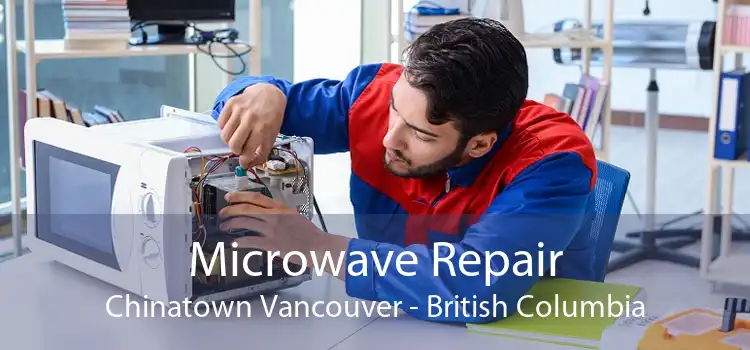 Microwave Repair Chinatown Vancouver - British Columbia