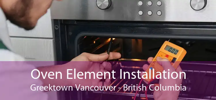 Oven Element Installation Greektown Vancouver - British Columbia