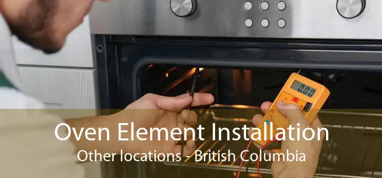 Oven Element Installation Other locations - British Columbia