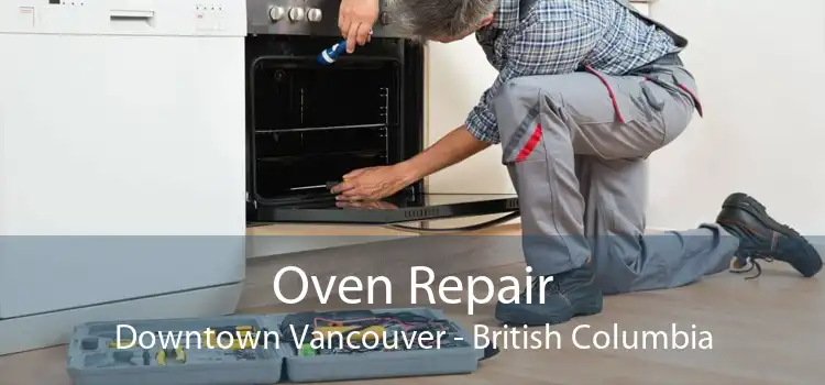 Oven Repair Downtown Vancouver - British Columbia