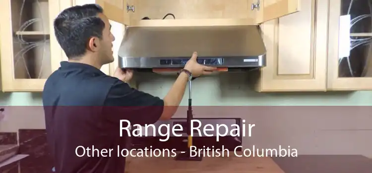 Range Repair Other locations - British Columbia