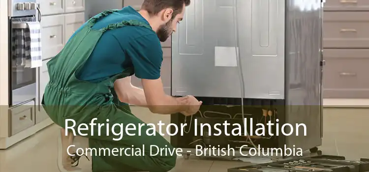 Refrigerator Installation Commercial Drive - British Columbia