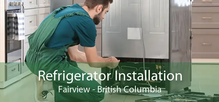 Refrigerator Installation Fairview - British Columbia