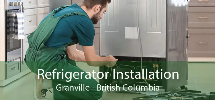 Refrigerator Installation Granville - British Columbia