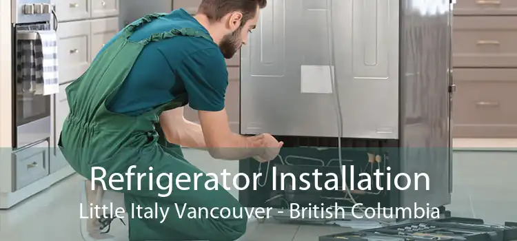 Refrigerator Installation Little Italy Vancouver - British Columbia