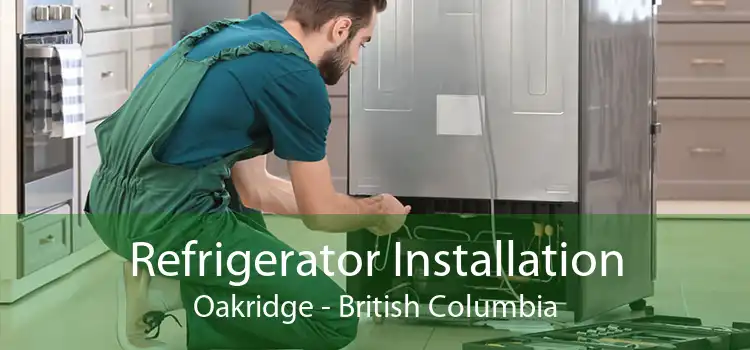 Refrigerator Installation Oakridge - British Columbia