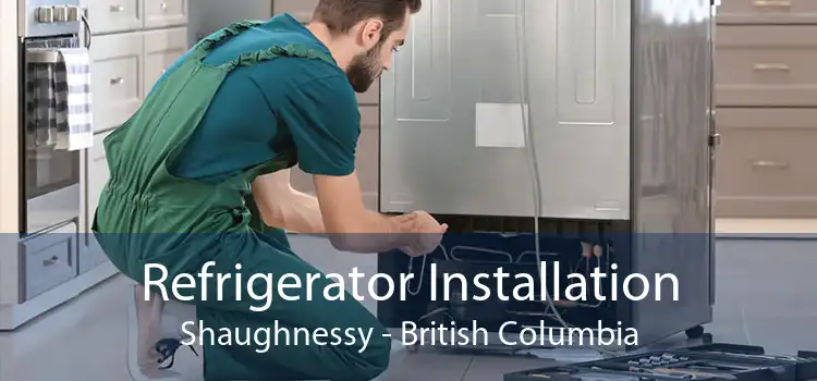 Refrigerator Installation Shaughnessy - British Columbia