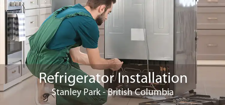 Refrigerator Installation Stanley Park - British Columbia