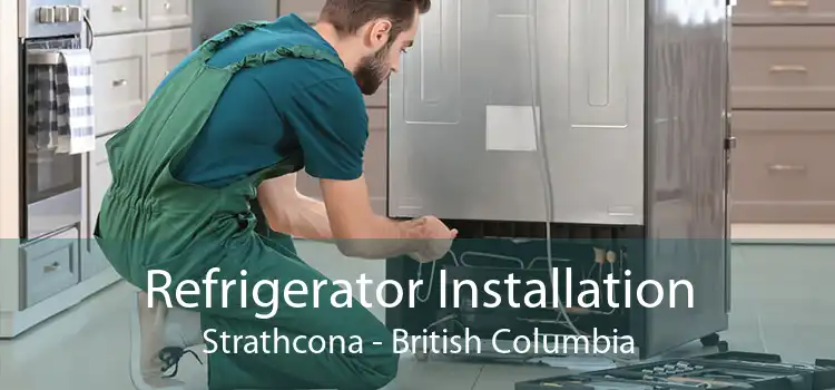 Refrigerator Installation Strathcona - British Columbia