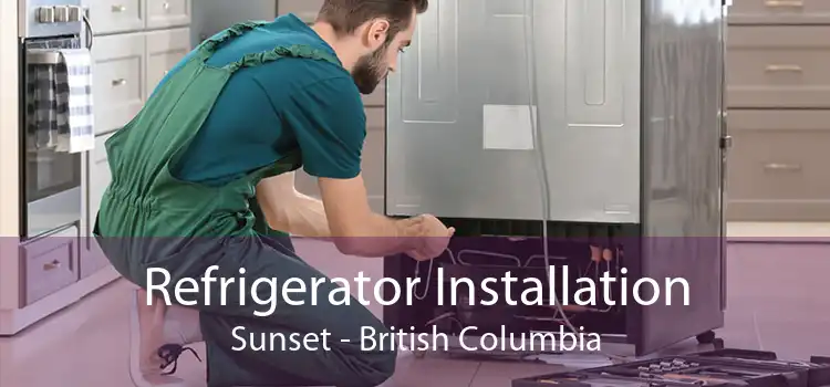 Refrigerator Installation Sunset - British Columbia