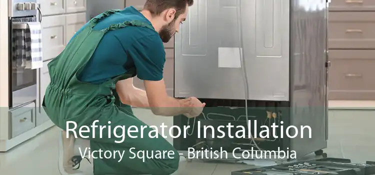 Refrigerator Installation Victory Square - British Columbia