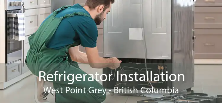 Refrigerator Installation West Point Grey - British Columbia